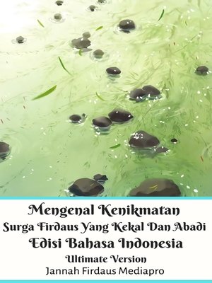 cover image of Mengenal Kenikmatan Surga Firdaus Yang Kekal Dan Abadi Edisi Bahasa Indonesia Ultimate Version